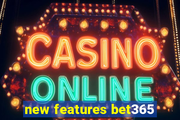 new features bet365